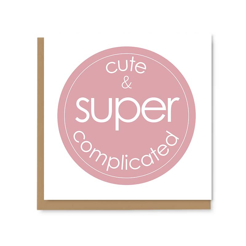 Cute & Super Complicated Greetings Card