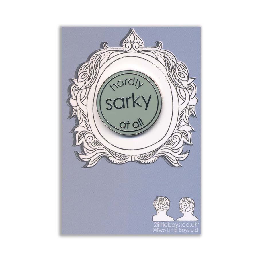 Hardly Sarky At All Enamel Pin