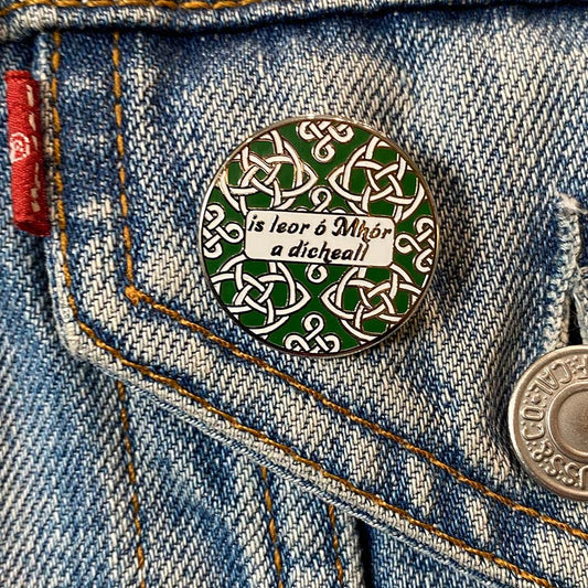 Irish Inspirational Enamel Pin - is leor ó Mhór a dícheall - All One Can Do is One's Best