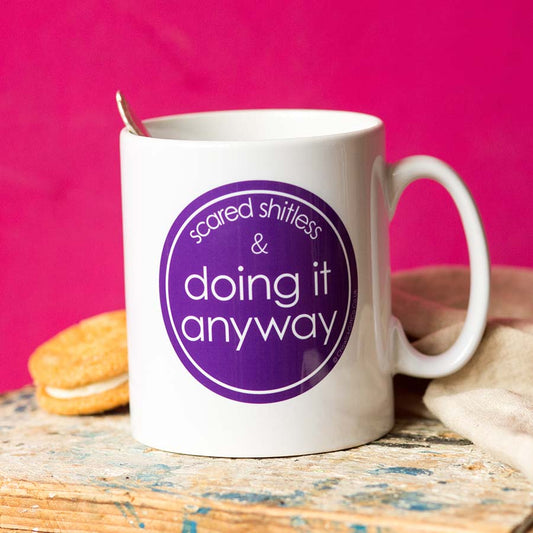 Scared Shitless & Doing It Anyway Mug