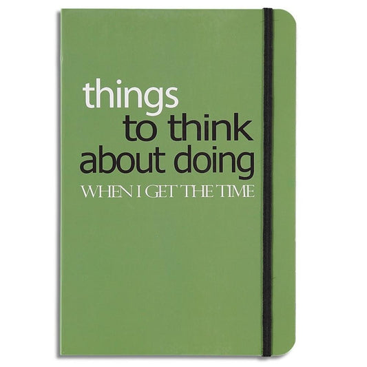 A6 Size Things To Think About Doing When I Get The Time Lined Notebook