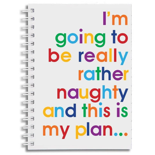 I'm Going To Be Really Rather Naughty A6 Notebook