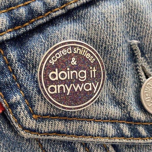 Scared Shitless & Doing It Anyway Enamel Glitter Pin