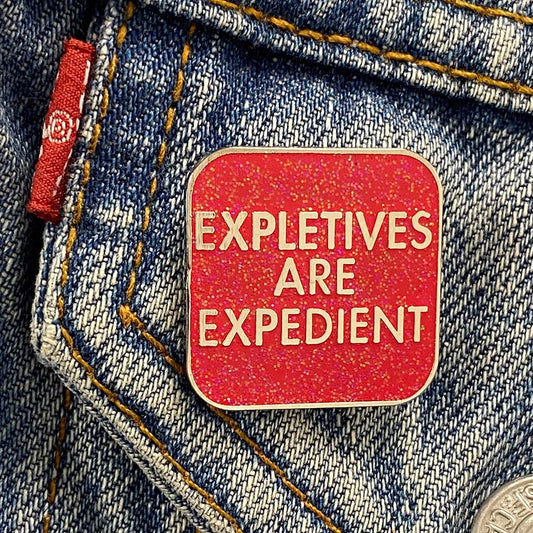 Expletives Are Expedient Enamel Pin