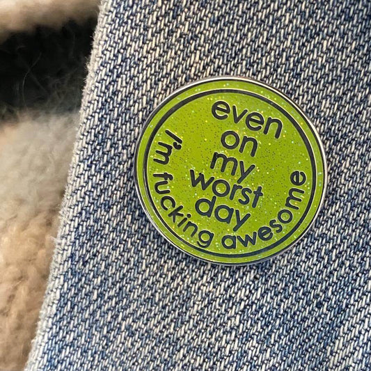 Even On My Worst Day I'm Fucking Awesome Enamel Pin