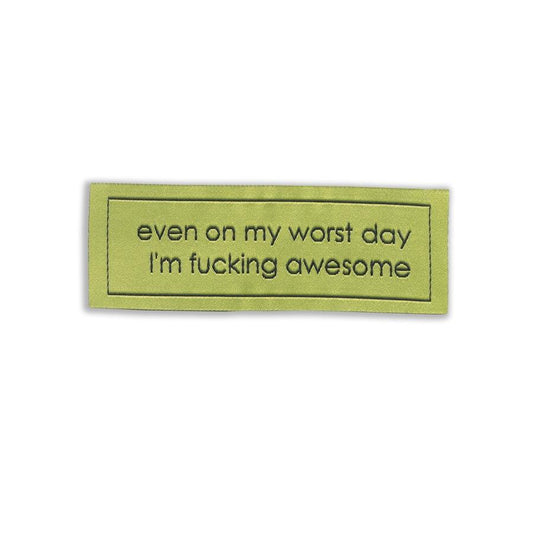 Even On My Worst Day I'm Fucking Awesome Woven Tag