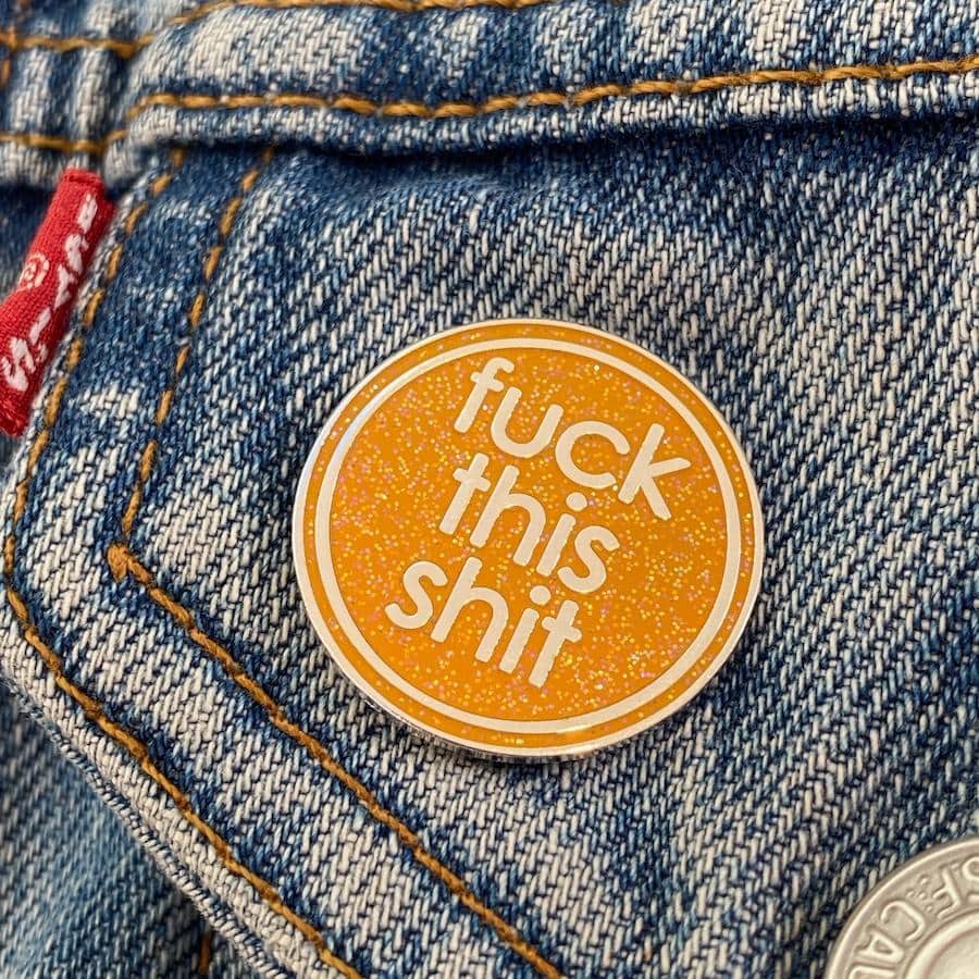 Fuck This Shit Enamel Pin